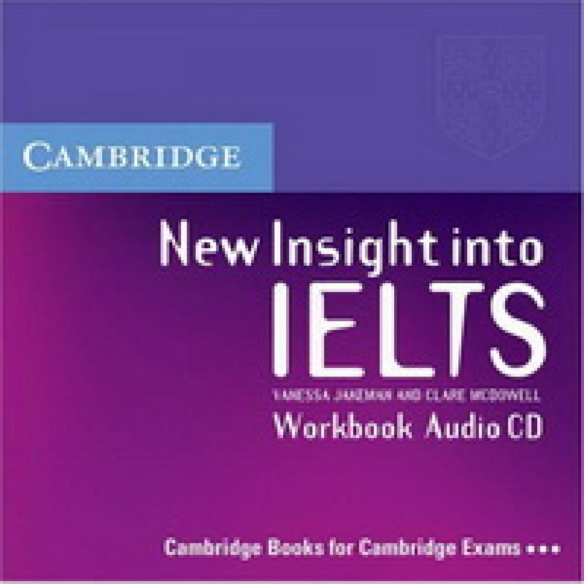 Vanessa Jakeman, Clare McDowell New Insight into IELTS Workbook Audio CD 