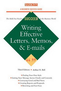Arthur B. Writing Effective Letters, Memos, E-mail  3 Edition 