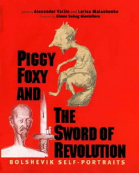 Alexander V. Piggy Foxy and the Sword of Revolution: Bolshevik Self-Portraits 