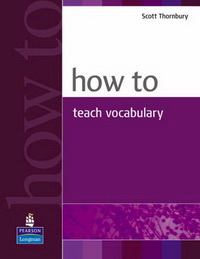 Scott Thornbury, Jeremy Harmer How to Teach Vocabulary 