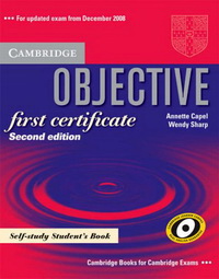 Annette Capel, Wendy Sharp Objective First Certificate (Second Edition) Self-study Student's Book 