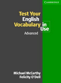 Michael McCarthy and Felicity O'Dell Test Your English Vocabulary in Use: Advanced Book with answers 
