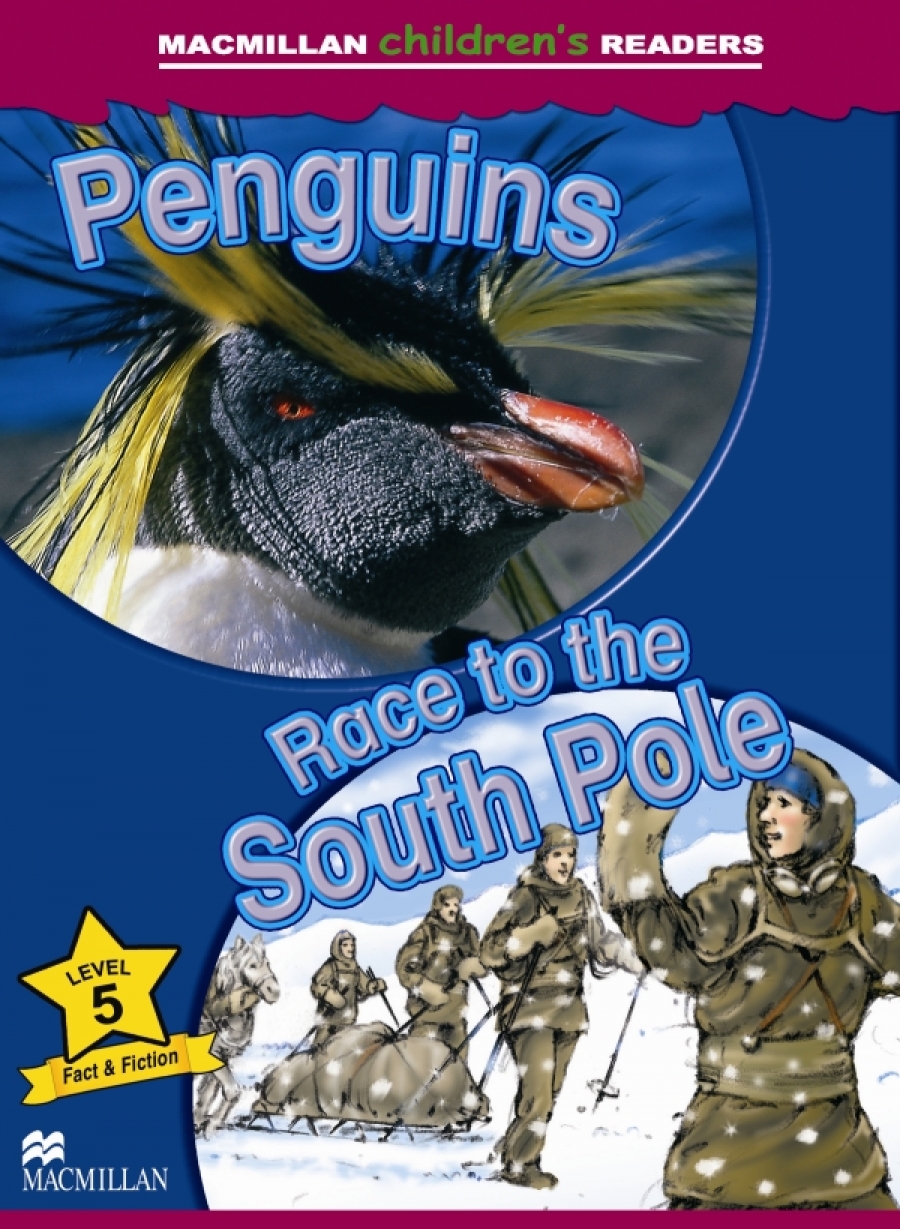 Carol Read and Ana Soberon Macmillan Children's Readers Level 5 - Penguins - Race to the South Pole 