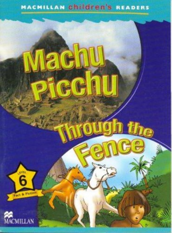 M. Pile and M. Toth Macmillan Children's Readers Level 6 - Machu Picchu - Through the Fence 