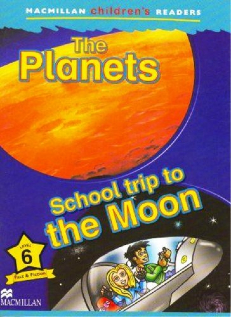 Jade Michaels Macmillan Children's Readers Level 6 - Planets - School Trip to the Moon 