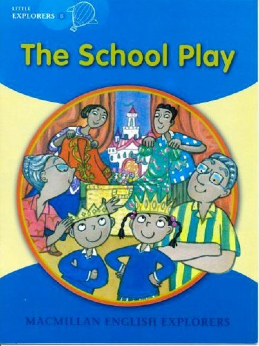 Barbara Mitchelhill Little Explorers B: The School Play 