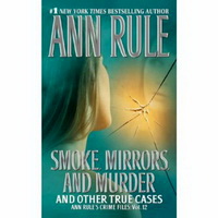 Ann R. Smoke, Mirrors and Murder: And Other True Cases 