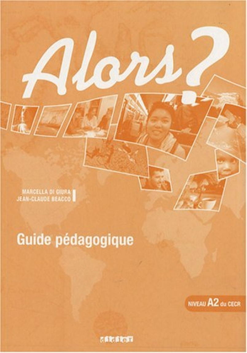 Jean-Claude B. Alors? 2 Niveau A2 Guide Pedagogique 