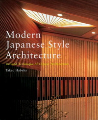Modern Japanese Style Architecture. Refined Technique of Classic Architecture 