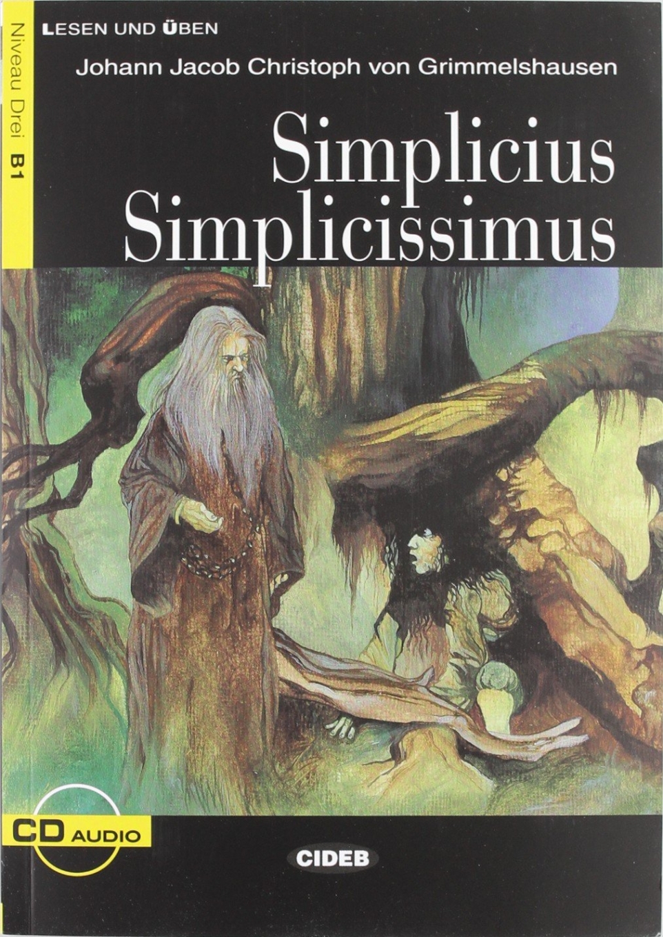 Johann Jacob Christoph von Grimmelshausen Lesen und Uben Niveau Drei (B1) Simplicius Simplicissimus + CD 