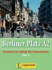 Christiane L., Lutz R., Theo S. Berliner Platz A2 Lehr- und Arbeitsbuch, Teil 1 