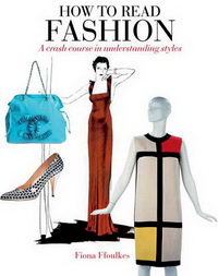 Fiona F. How to Read Fashion: A Crash Course in Understanding Styles 