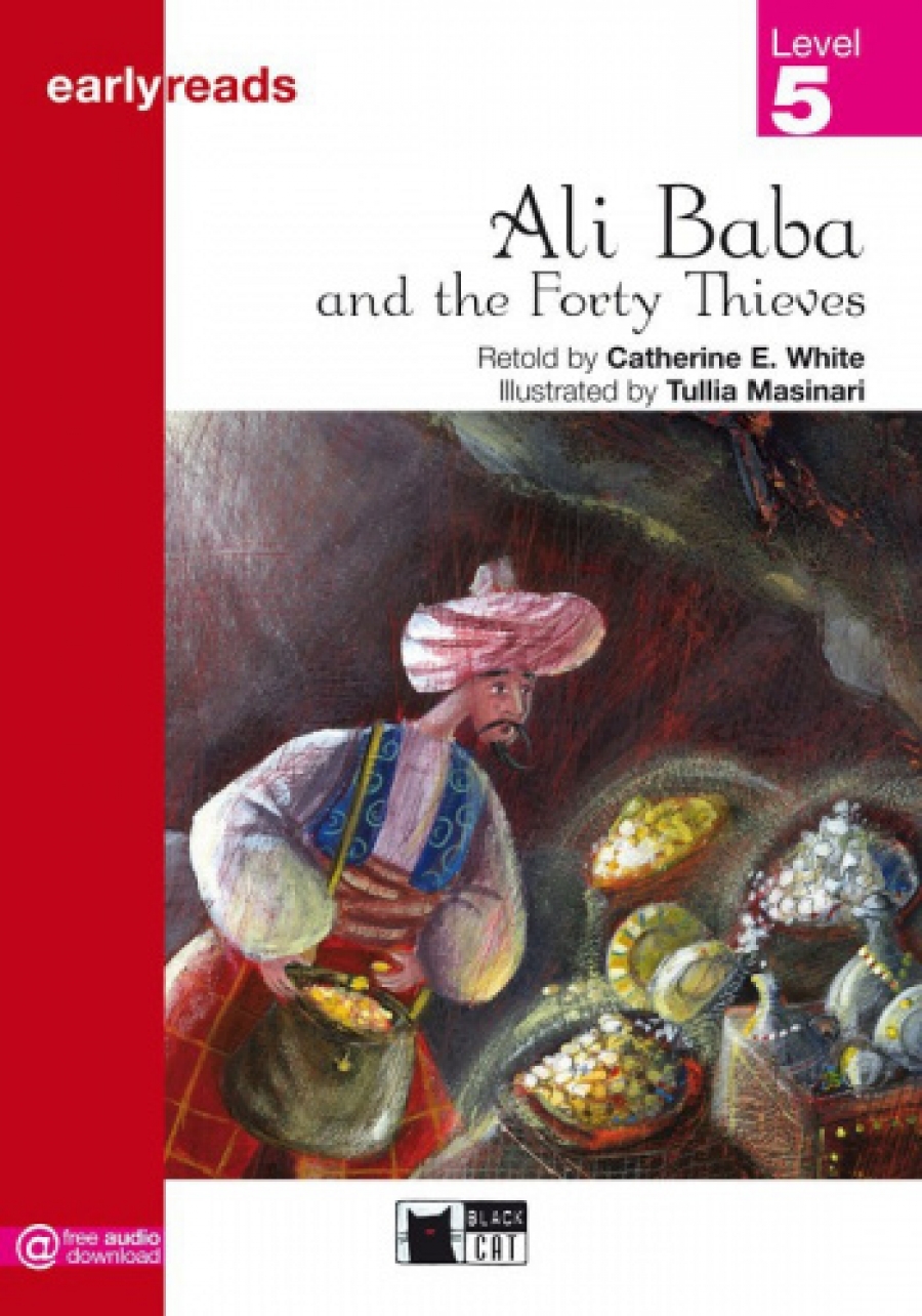 Retold by Catherine E. White Earlyreads Level 5. Ali Baba and the Forty Thieves 