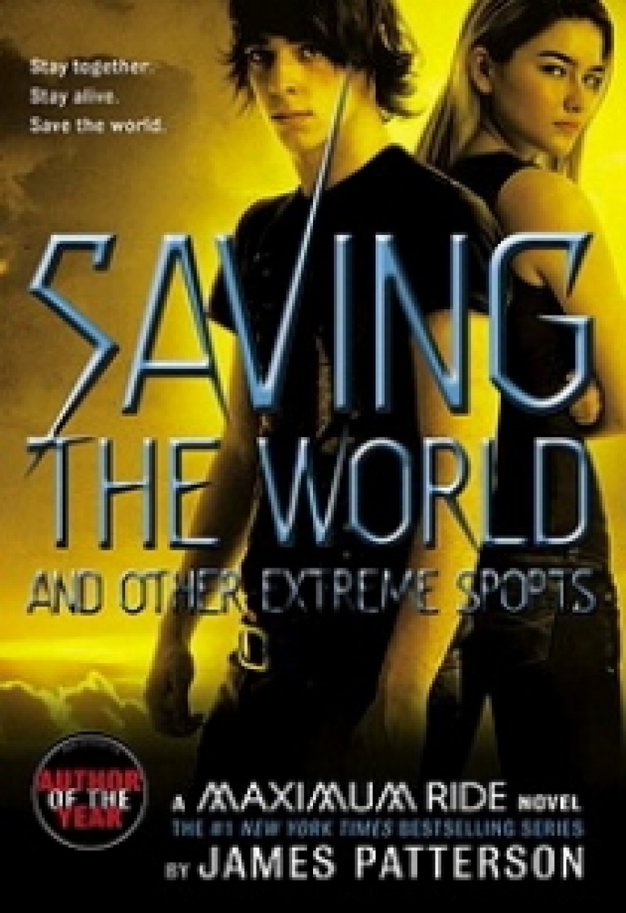 James P. Maximum Ride: Saving the World and Other Extreme Sports 