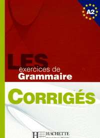Anne Akyuz, Bernadette Bazelle-Shahmaei, Joelle Bonenfant etc. Les 500 Exercices de Grammaire A2 - Corriges 