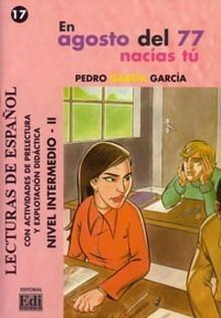 Pedro G.G. En Agosto Del 77 Nacias Tu (Lectura Nivel Intermedio) - Libro 