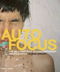 Bright S. Auto Focus. The Self-Portrait in Contemporary Photography 