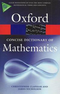 Christopher Clapham The Concise Oxford Dictionary of Mathematics (Oxford Paperback Reference) 
