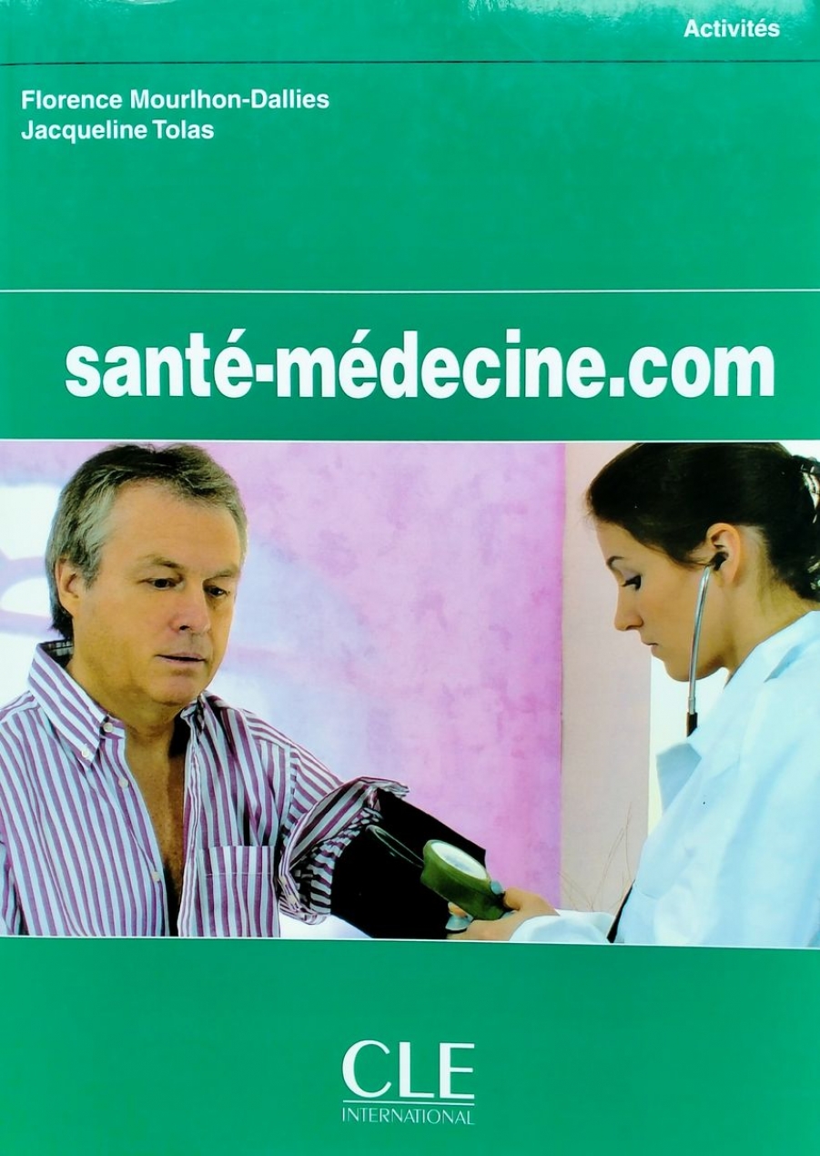 Florence Mourlhon-Dallies, Jacqueline Tolas Sante-medecine. com - Cahier d'activites 