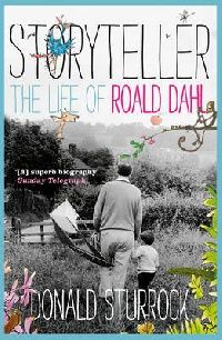 Sturrock Donald Storyteller: the life of Roald Dahl 