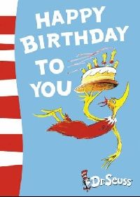 Seuss, Dr. Happy birthday to you! (   !) 
