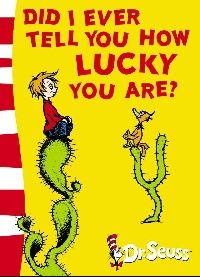 Seuss, Dr. Did I Ever Tell You How Lucky You Are?: Yellow Back Book 