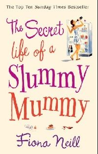 Neill The Secret Life of a Slummy Mummy 
