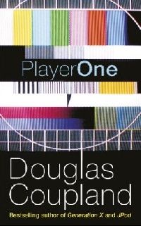 Coupland, Douglas Player One 