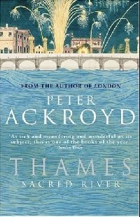 Ackroyd Peter ( ) Thames: Sacred River (:  ) 