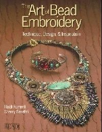 Heidi Kummli (Author), Sherry Serafini (Author) The Art of Bead Embroidery: Techniques, Designs & Inspirations (: ,   ) 