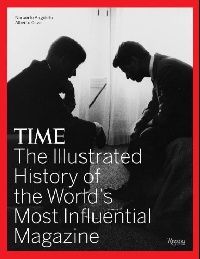 Oliva Alberto, Angeletti Norberto Time: The Illustrated History of the World's Most Influential Magazine (:       ) 