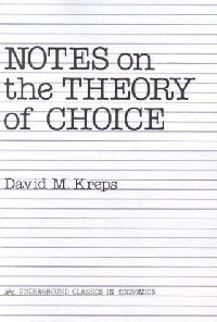 Kreps D. Notes on the Theory of choice 