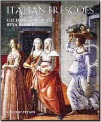 Italian Frescoes 3: The Flowering of the Renaissance 1470-1510 (  :   1470-1510) 