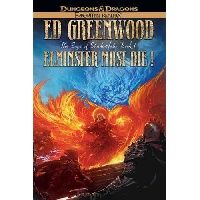 Greenwood Ed Elminster Must Die!: The Sage of Shadowdale 