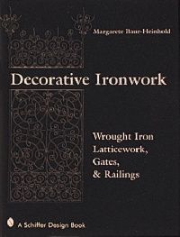 Margarete B. Decorative Ironwork: Wrought Iron Gratings, Gates and Railings 