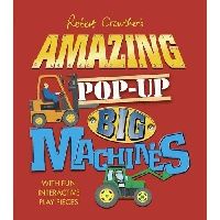 Crowther Robert Robert Crowther's Amazing Pop-Up Big Machines 