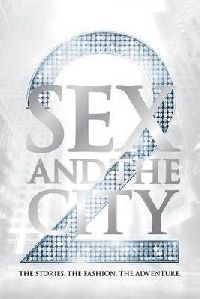 Sohn Amy Sex and the City 2: The Official Companion Book: The Stories. The Fashion. The Adventure (    2) 