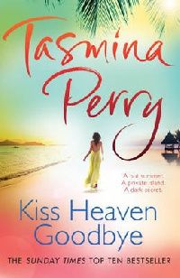 Tasmina Perry Kiss Heaven Goodbye (  ) 