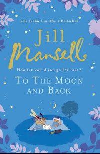 Jill Mansell To the moon and back (   ) 