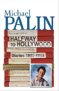 Michael, Palin Halfway to Hollywood: Diaries 1980 to 1988 