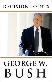 Bush, George W. Decision Points HB ( ) 