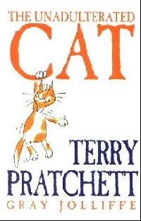 Pratchett Terry ( ) The Unadulterated Cat (). Pratchett T. 