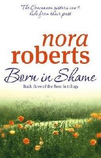Nora Roberts Born in Shame ( ) 