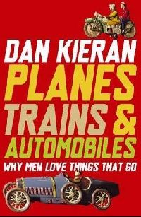 Dan Kieran Planes, Trains And Automobiles 
