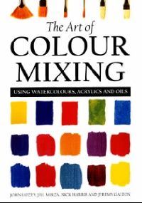 Lidzey, John Mirza, Jill Harris, Nick Galton, Jere Art of colour mixing (  ) 