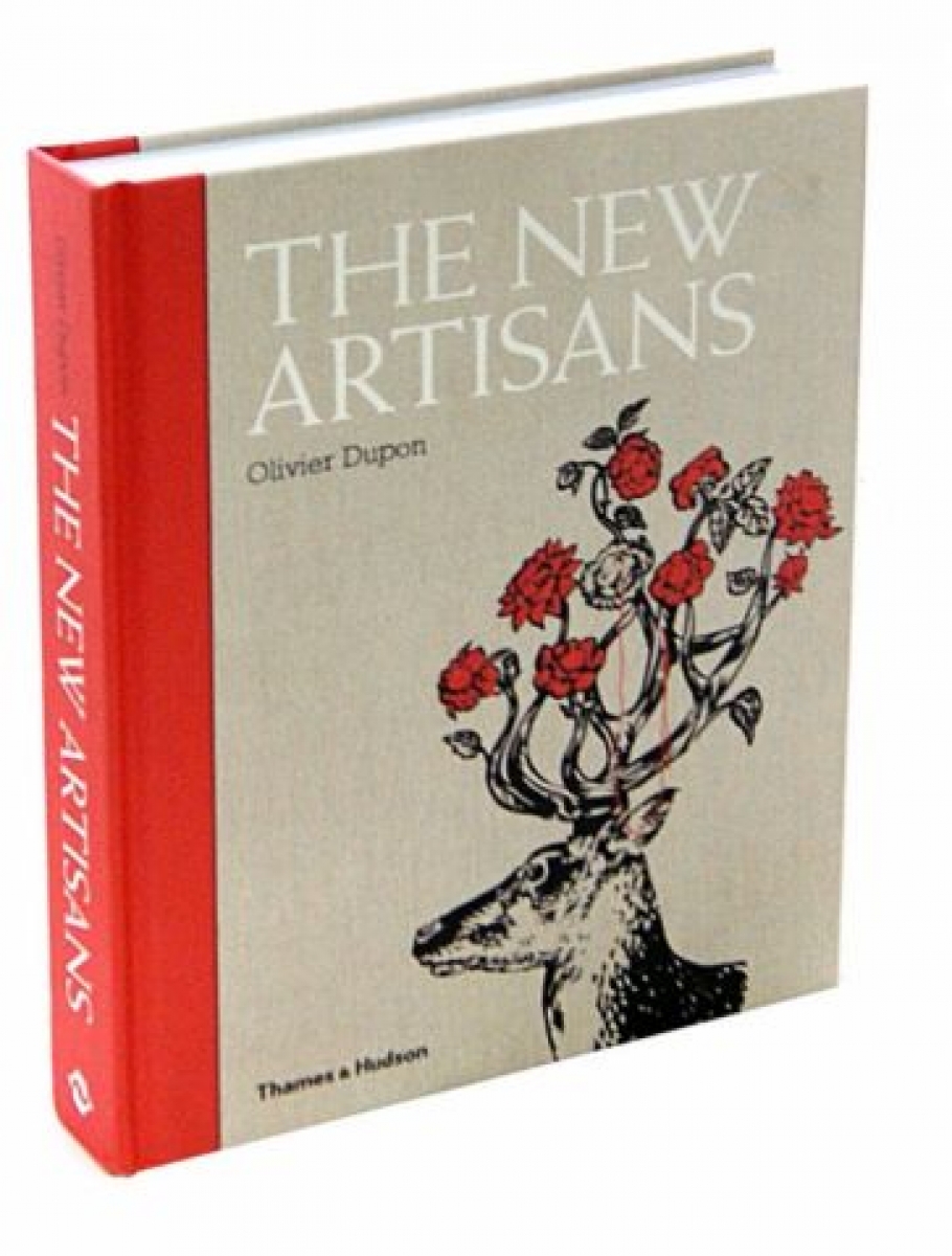 Olivier Dupon The new artisans: handmade designs for contemporary living (:     ) 