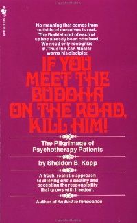 Sheldon B. Kopp If You Meet the Buddha on the Road, Kill Him ! (     ,  !) 