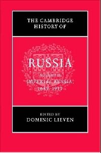 Edited by Dominic Lieven The Cambridge History of Russia: Vol.2: Imperial Russia 1689-1917 (  ) 