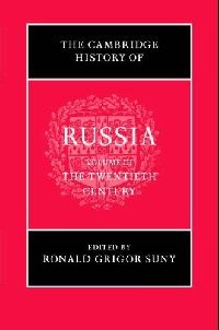 Edited by Ronald Grigor Suny The Cambridge History of Russia: Vol.3: The Twentieth Century (  ) 