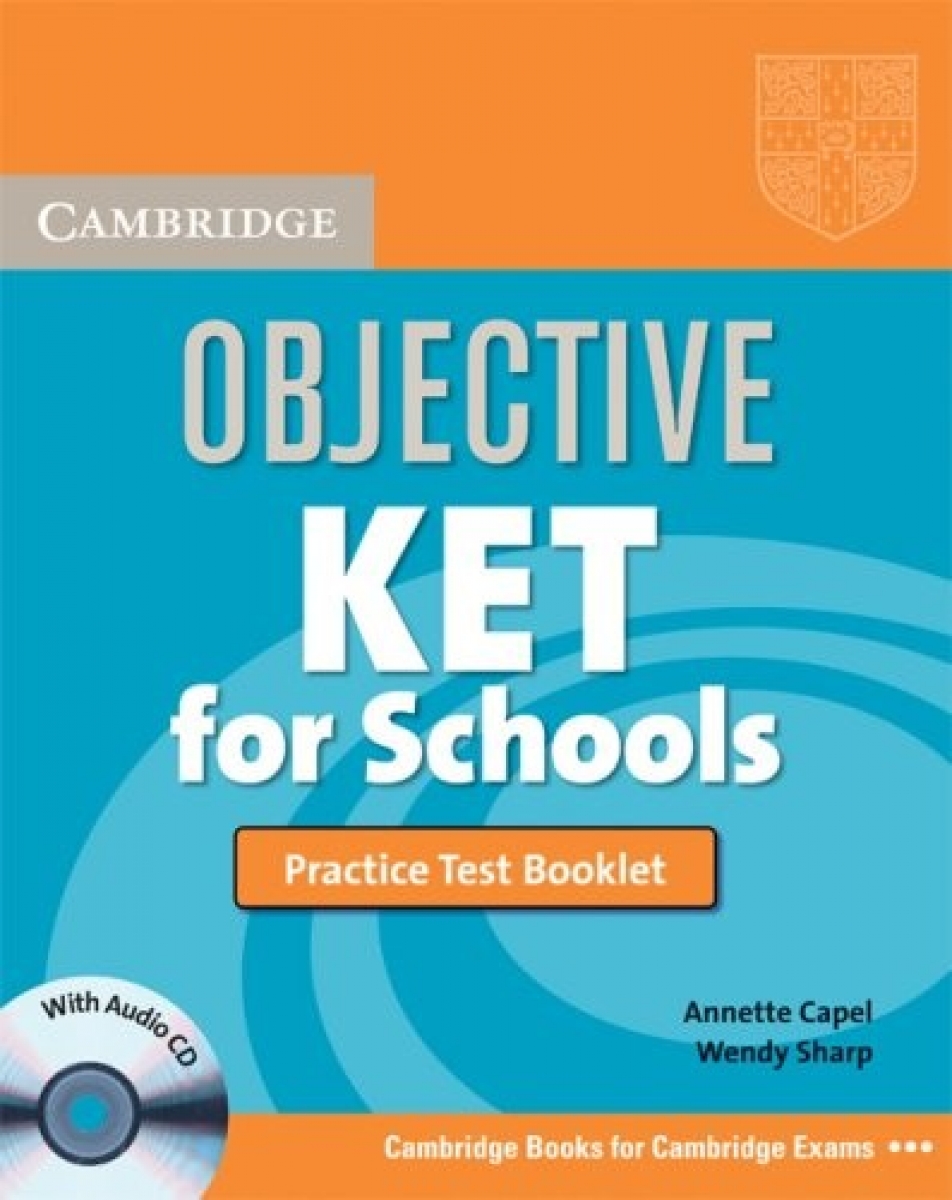 Annette Capel and Wendy Sharp Objective KET for Schools Practice Test Booklet with answers with Audio CD 